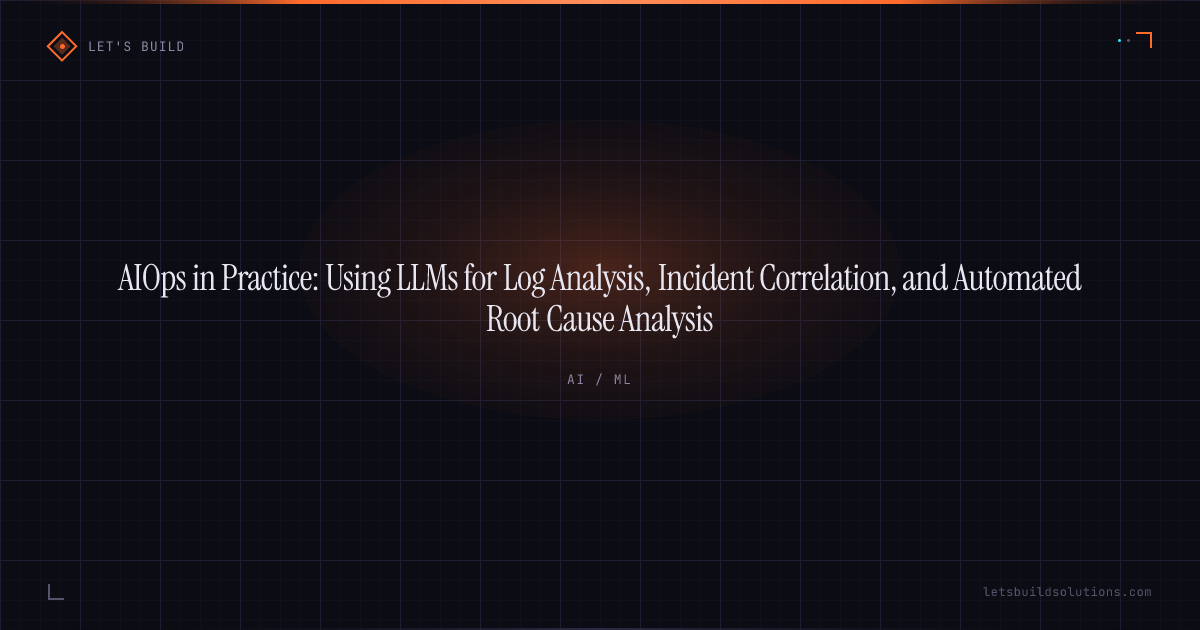AIOps in Practice: Using LLMs for Log Analysis, Incident Correlation, and Automated Root Cause Analysis