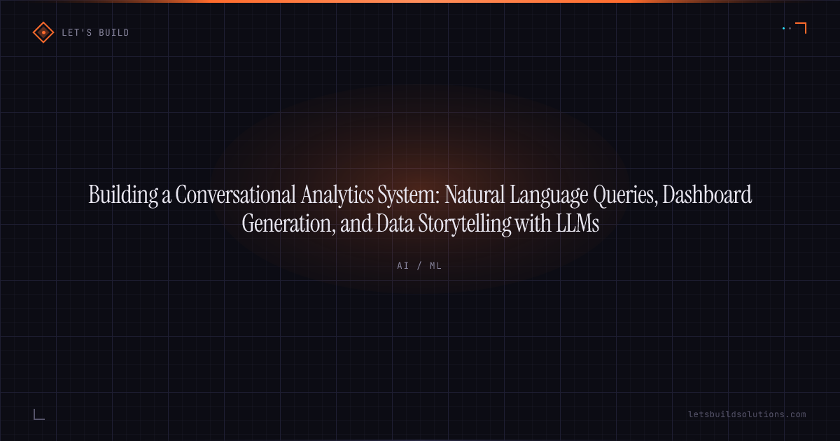 Building a Conversational Analytics System: Natural Language Queries, Dashboard Generation, and Data Storytelling with LLMs