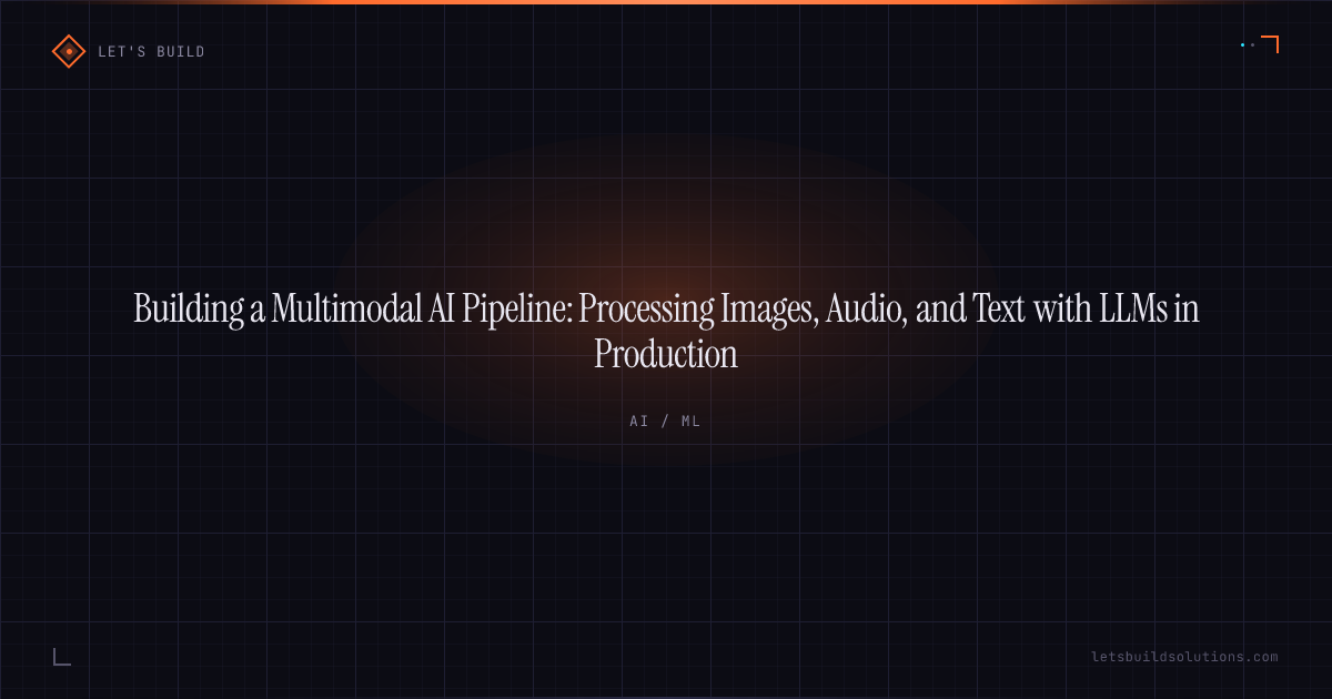 Building a Multimodal AI Pipeline: Processing Images, Audio, and Text with LLMs in Production