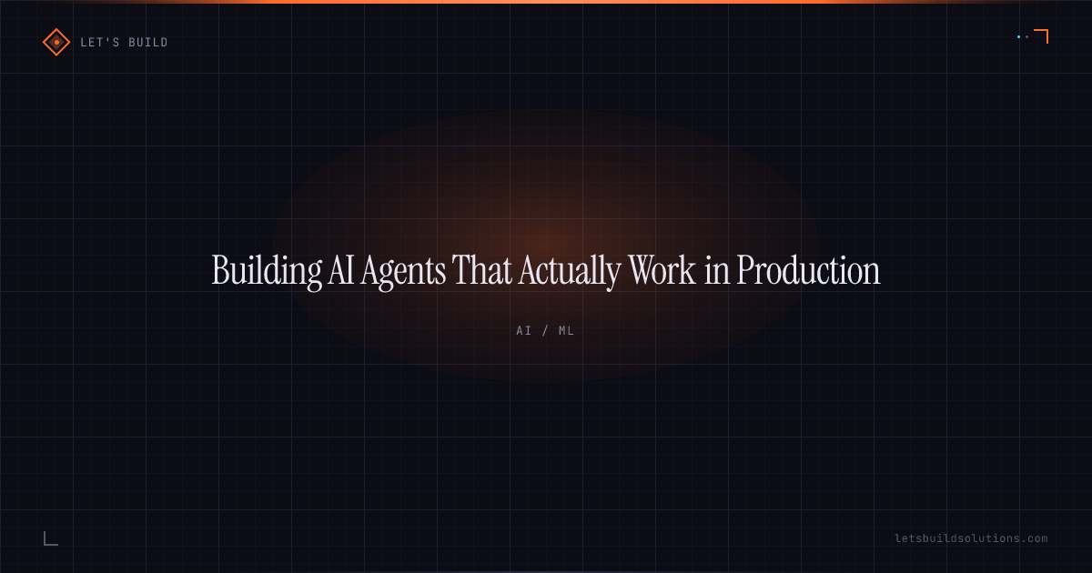 Building AI Agents That Actually Work in Production