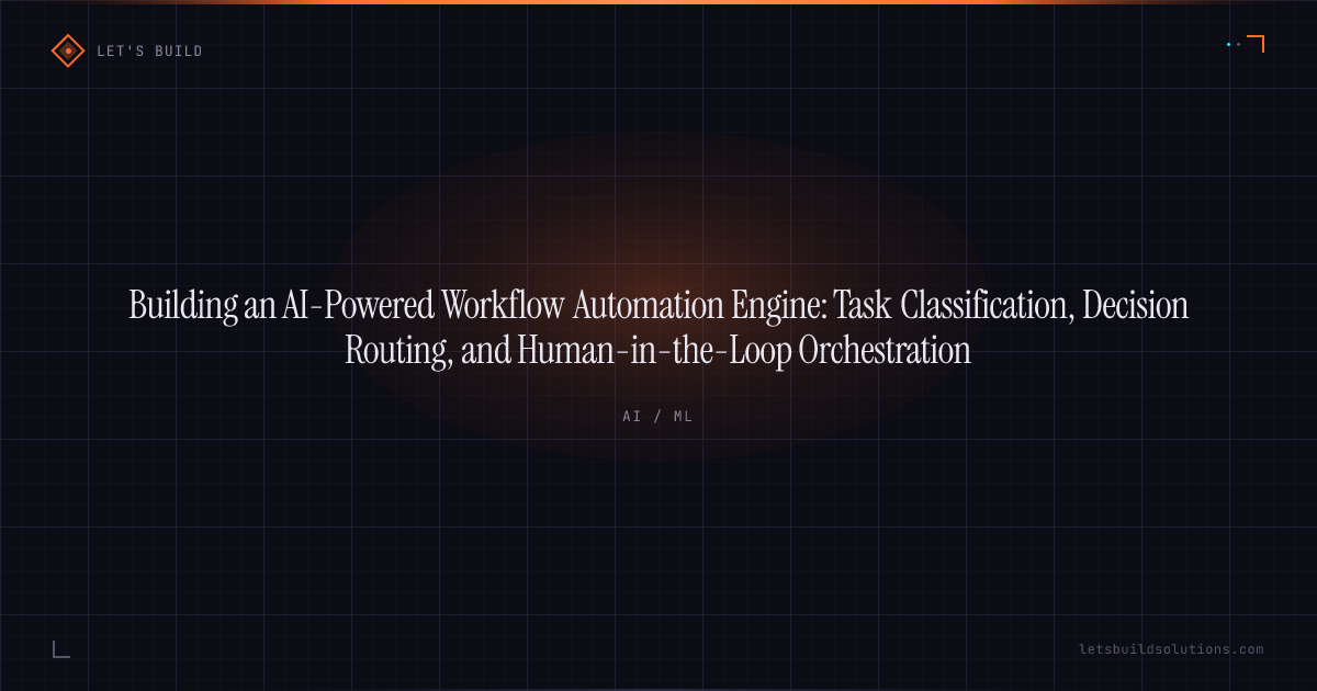 Building an AI-Powered Workflow Automation Engine: Task Classification, Decision Routing, and Human-in-the-Loop Orchestration