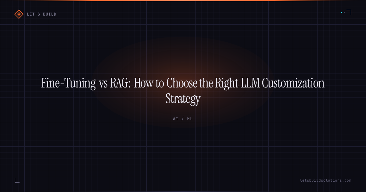 Fine-Tuning vs RAG: How to Choose the Right LLM Customization Strategy