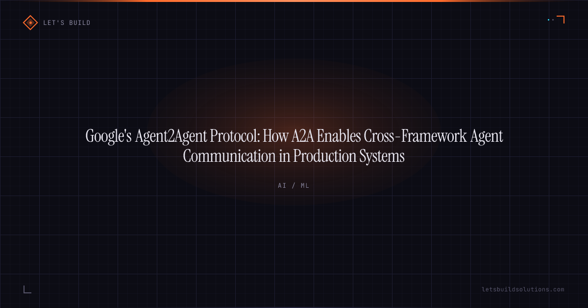 Google's Agent2Agent Protocol: How A2A Enables Cross-Framework Agent Communication in Production Systems