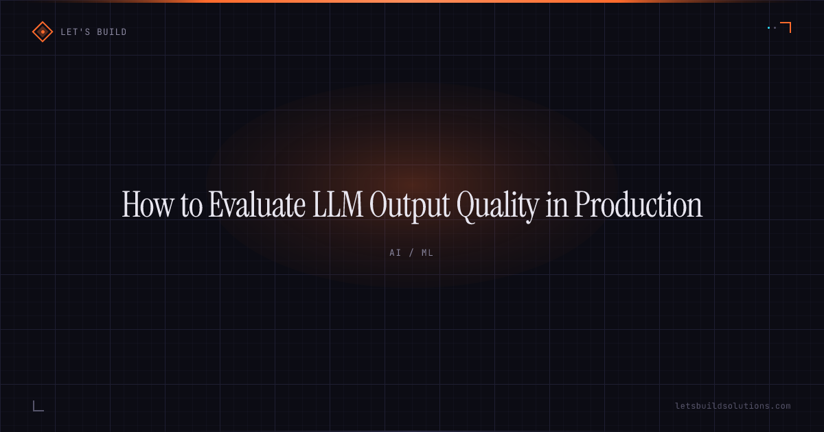 How to Evaluate LLM Output Quality in Production