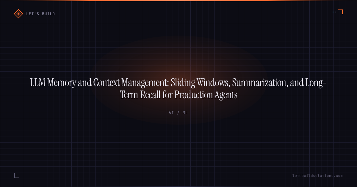 LLM Memory and Context Management: Sliding Windows, Summarization, and Long-Term Recall for Production Agents