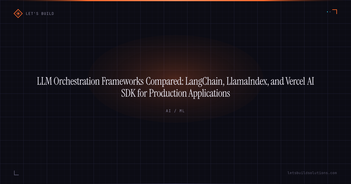 LLM Orchestration Frameworks Compared: LangChain, LlamaIndex, and Vercel AI SDK for Production Applications