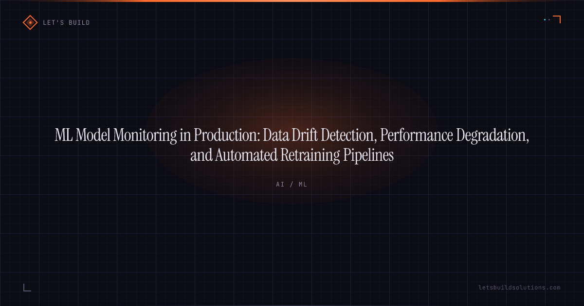 ML Model Monitoring in Production: Data Drift Detection, Performance Degradation, and Automated Retraining Pipelines