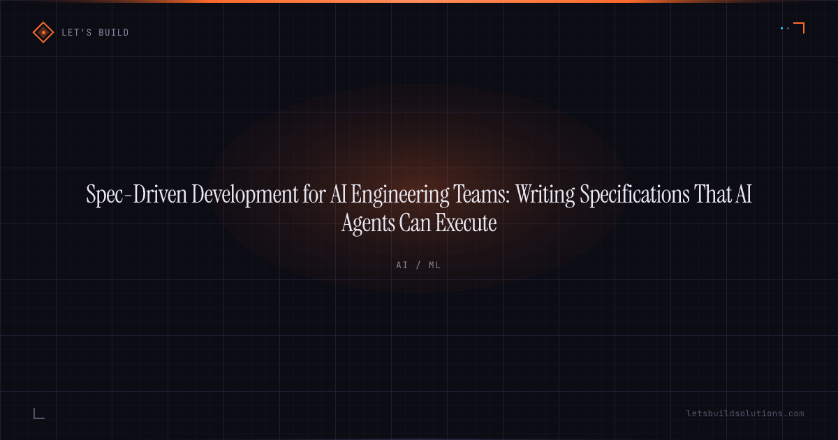 Spec-Driven Development for AI Engineering Teams: Writing Specifications That AI Agents Can Execute