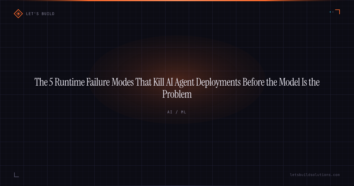 The 5 Runtime Failure Modes That Kill AI Agent Deployments Before the Model Is the Problem