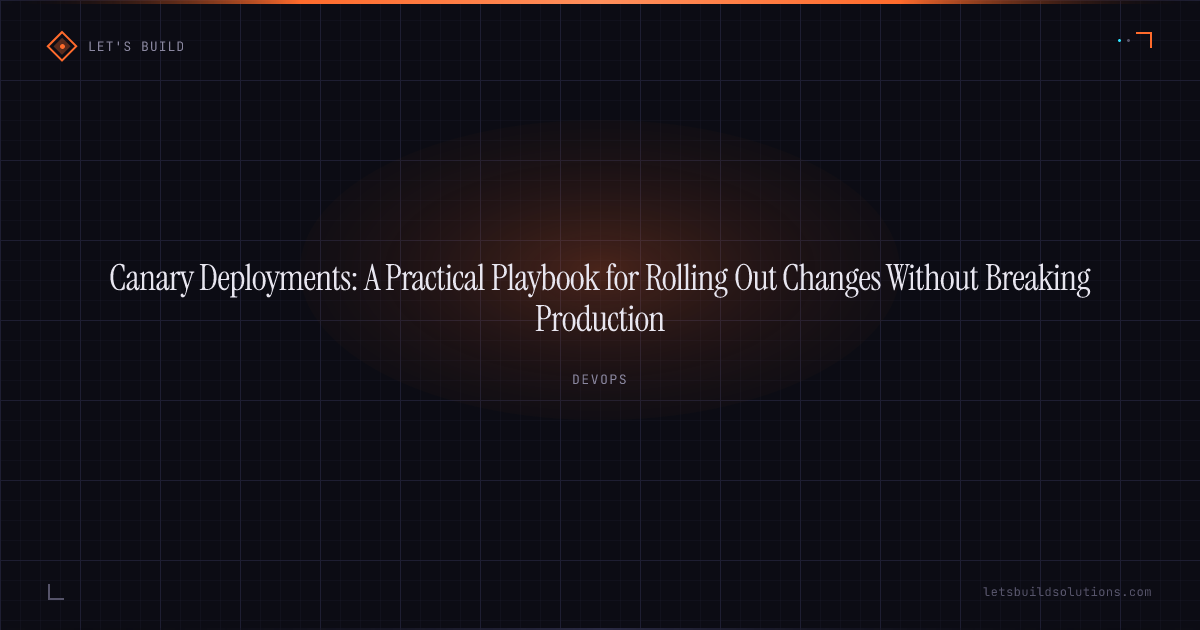 Canary Deployments: A Practical Playbook for Rolling Out Changes Without Breaking Production