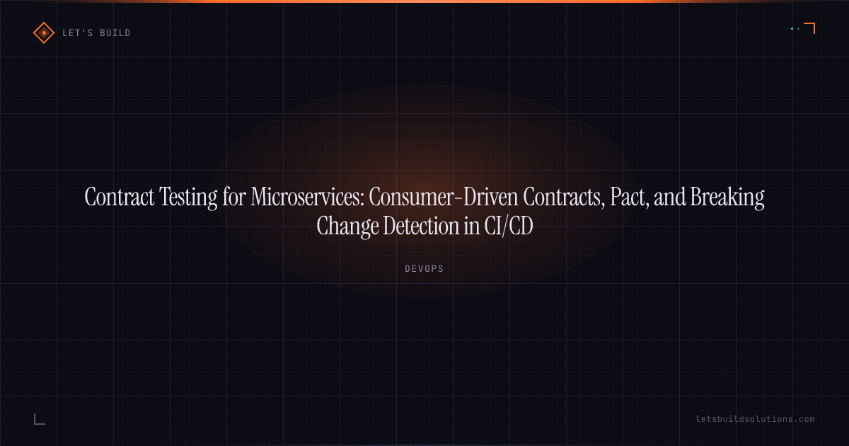 Contract Testing for Microservices: Consumer-Driven Contracts, Pact, and Breaking Change Detection in CI/CD