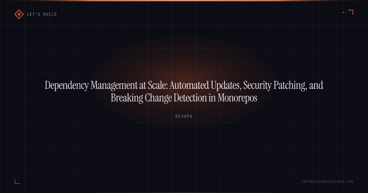 Dependency Management at Scale: Automated Updates, Security Patching, and Breaking Change Detection in Monorepos