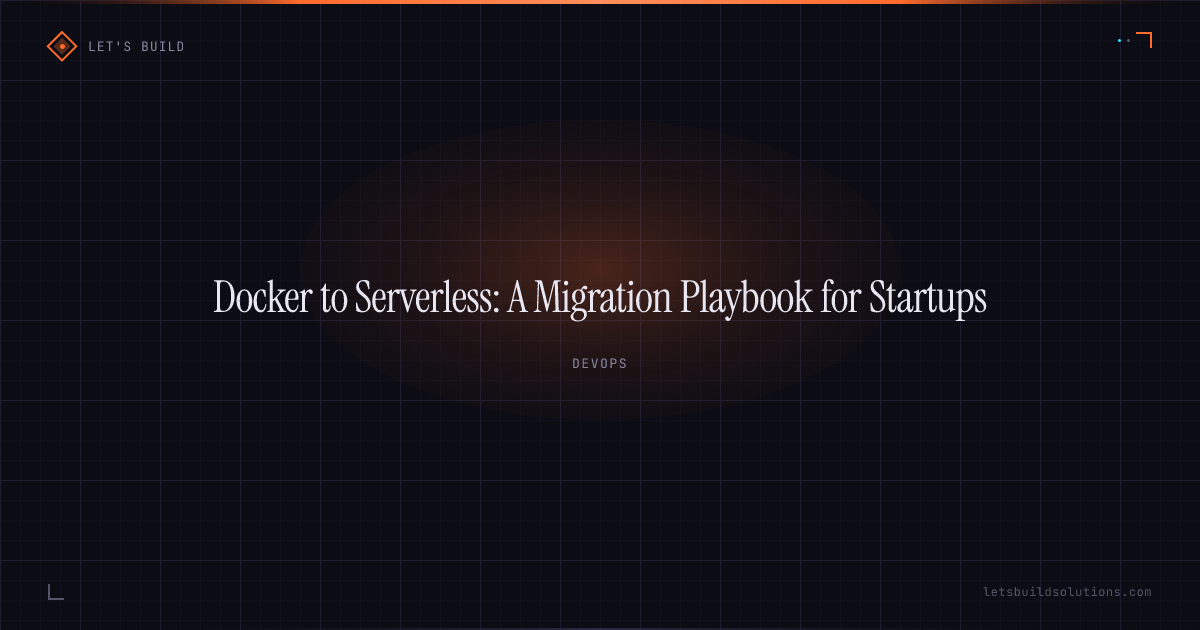 Docker to Serverless: A Migration Playbook for Startups