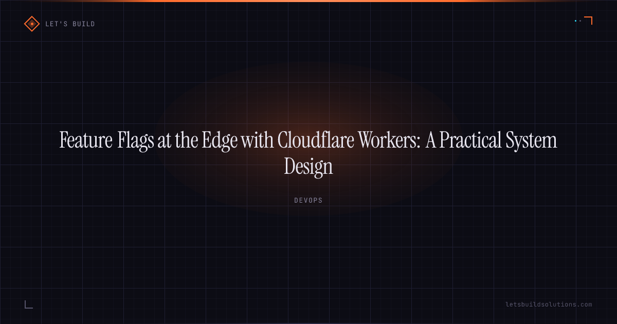 Feature Flags at the Edge with Cloudflare Workers: A Practical System Design