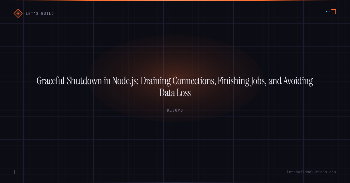 Graceful Shutdown in Node.js: Draining Connections, Finishing Jobs, and Avoiding Data Loss