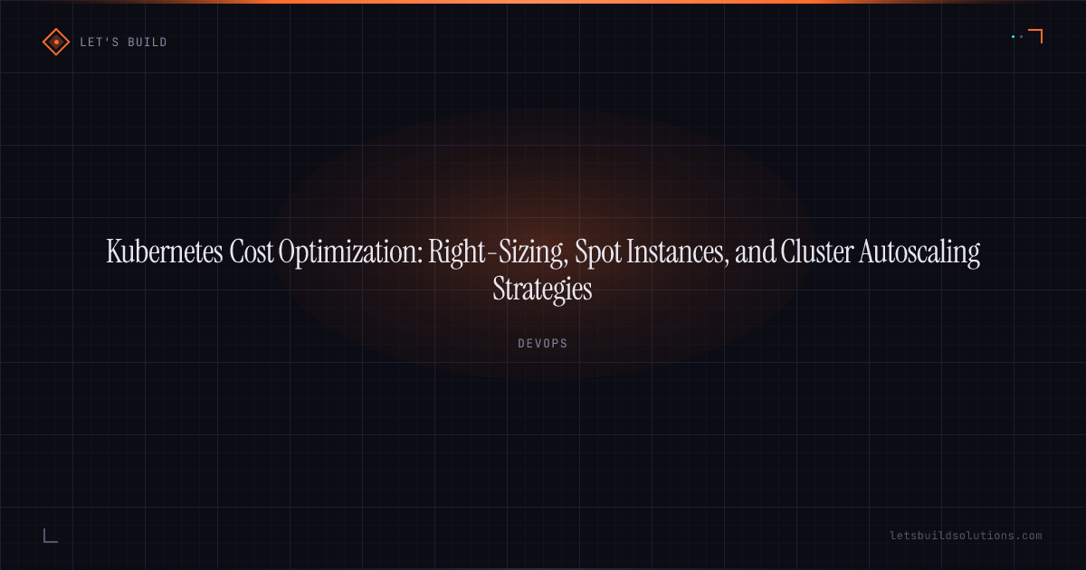 Kubernetes Cost Optimization: Right-Sizing, Spot Instances, and Cluster Autoscaling Strategies
