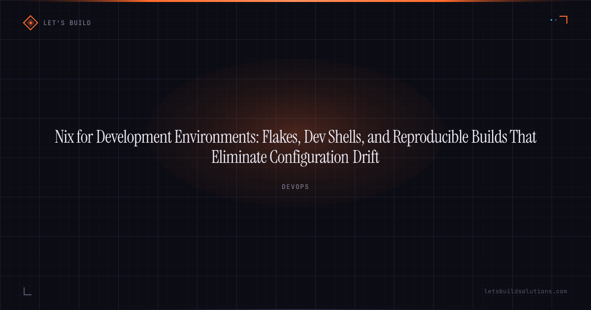 Nix for Development Environments: Flakes, Dev Shells, and Reproducible Builds That Eliminate Configuration Drift