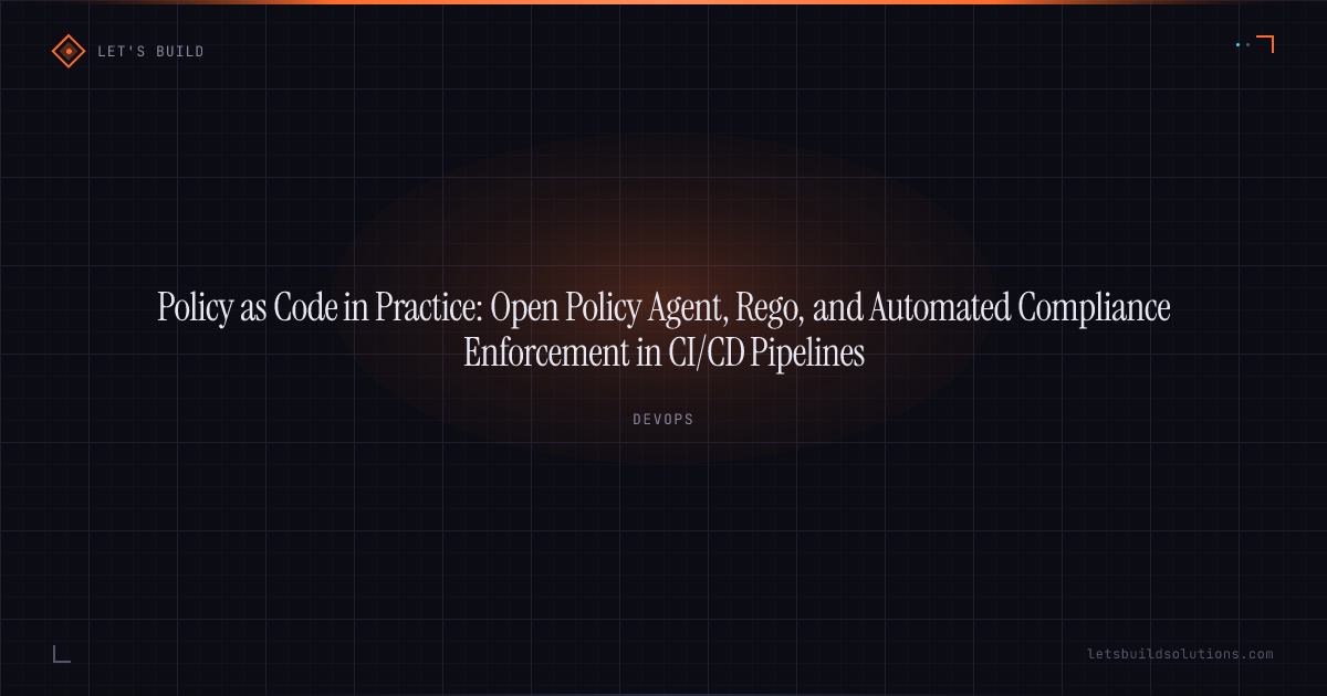 Policy as Code in Practice: Open Policy Agent, Rego, and Automated Compliance Enforcement in CI/CD Pipelines