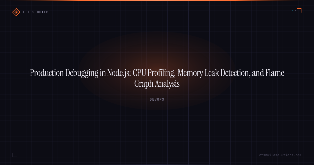 Production Debugging in Node.js: CPU Profiling, Memory Leak Detection, and Flame Graph Analysis