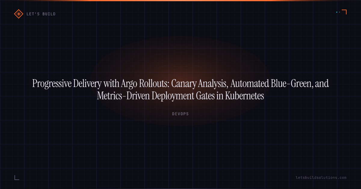 Progressive Delivery with Argo Rollouts: Canary Analysis, Automated Blue-Green, and Metrics-Driven Deployment Gates in Kubernetes