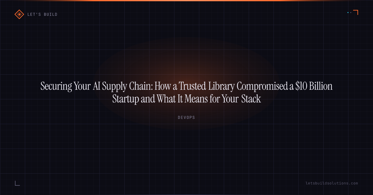 Securing Your AI Supply Chain: How a Trusted Library Compromised a $10 Billion Startup and What It Means for Your Stack