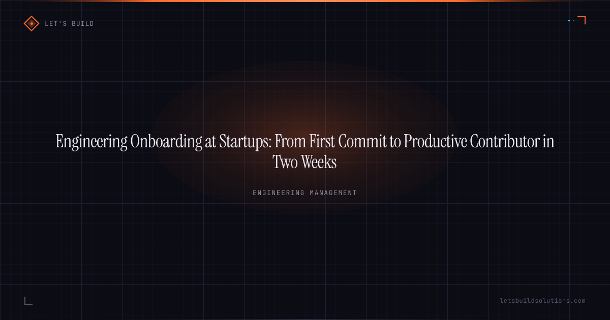 Engineering Onboarding at Startups: From First Commit to Productive Contributor in Two Weeks