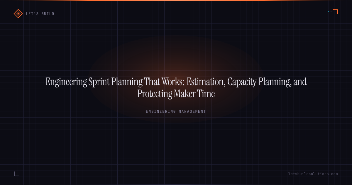 Engineering Sprint Planning That Works: Estimation, Capacity Planning, and Protecting Maker Time