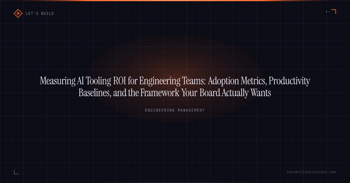Measuring AI Tooling ROI for Engineering Teams: Adoption Metrics, Productivity Baselines, and the Framework Your Board Actually Wants