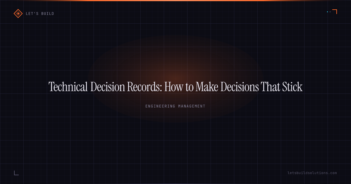 Technical Decision Records: How to Make Decisions That Stick