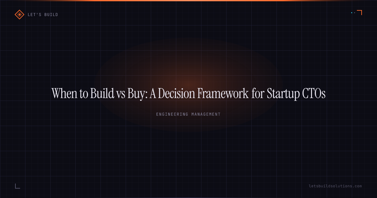 When to Build vs Buy: A Decision Framework for Startup CTOs
