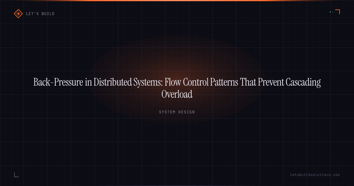Back-Pressure in Distributed Systems: Flow Control Patterns That Prevent Cascading Overload