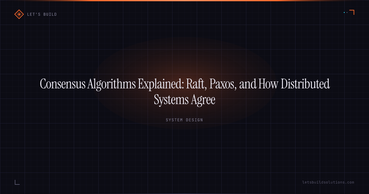 Consensus Algorithms Explained: Raft, Paxos, and How Distributed Systems Agree