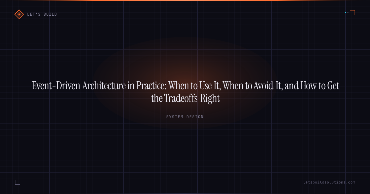 Event-Driven Architecture in Practice: When to Use It, When to Avoid It, and How to Get the Tradeoffs Right