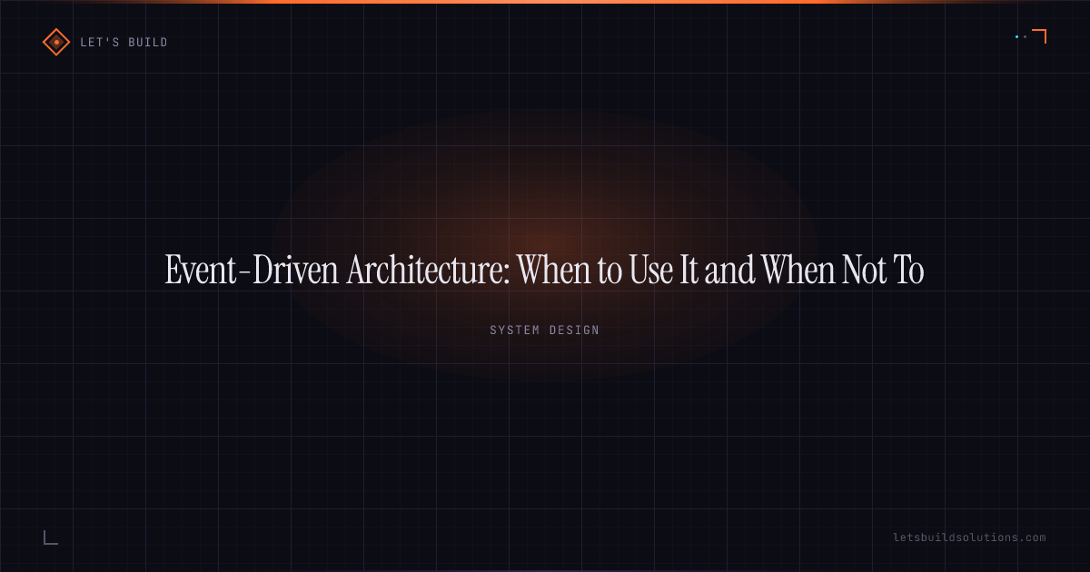 Event-Driven Architecture: When to Use It and When Not To