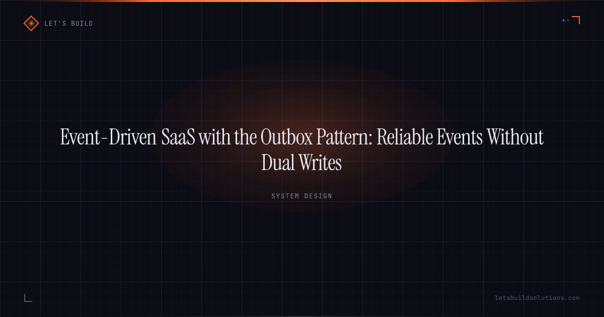 Event-Driven SaaS with the Outbox Pattern: Reliable Events Without Dual Writes