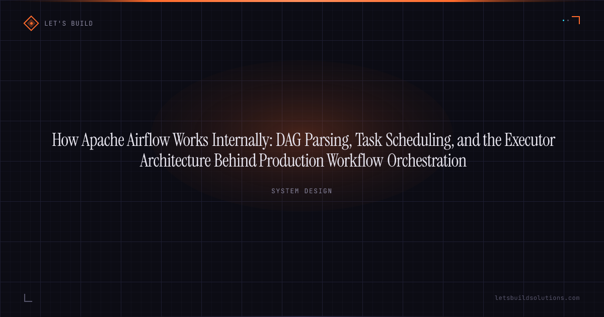 How Apache Airflow Works Internally: DAG Parsing, Task Scheduling, and the Executor Architecture Behind Production Workflow Orchestration