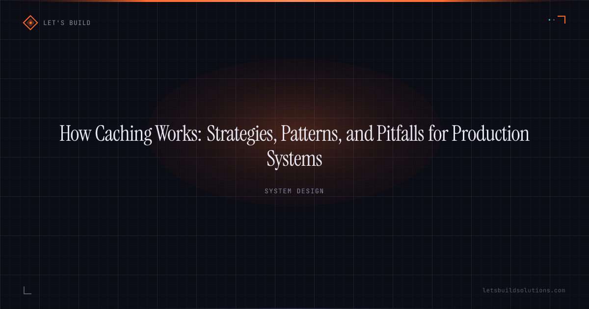How Caching Works: Strategies, Patterns, and Pitfalls for Production Systems
