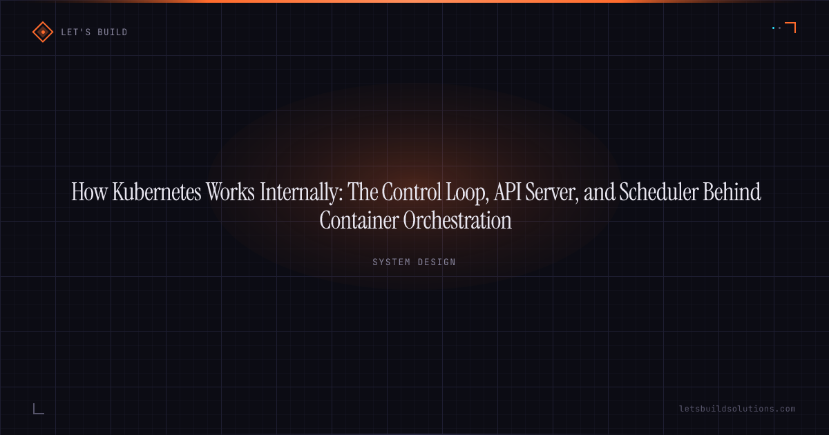 How Kubernetes Works Internally: The Control Loop, API Server, and Scheduler Behind Container Orchestration