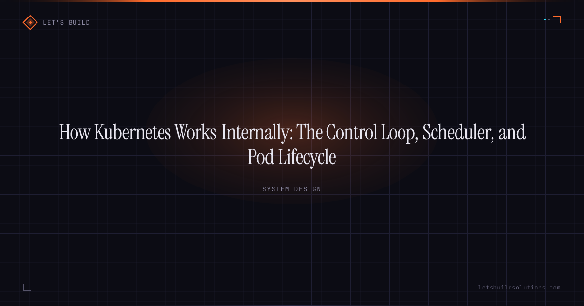 How Kubernetes Works Internally: The Control Loop, Scheduler, and Pod Lifecycle