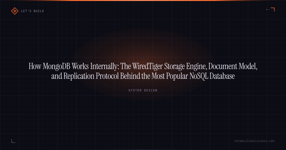 How MongoDB Works Internally: The WiredTiger Storage Engine, Document Model, and Replication Protocol Behind the Most Popular NoSQL Database