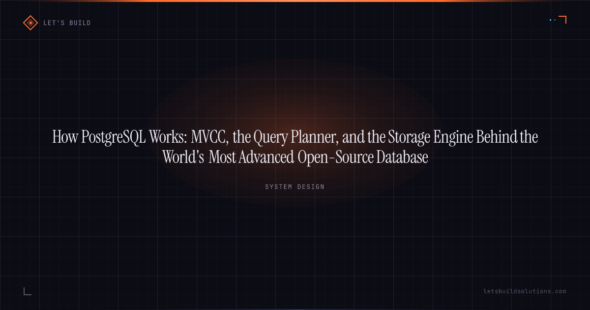 How PostgreSQL Works: MVCC, the Query Planner, and the Storage Engine Behind the World's Most Advanced Open-Source Database