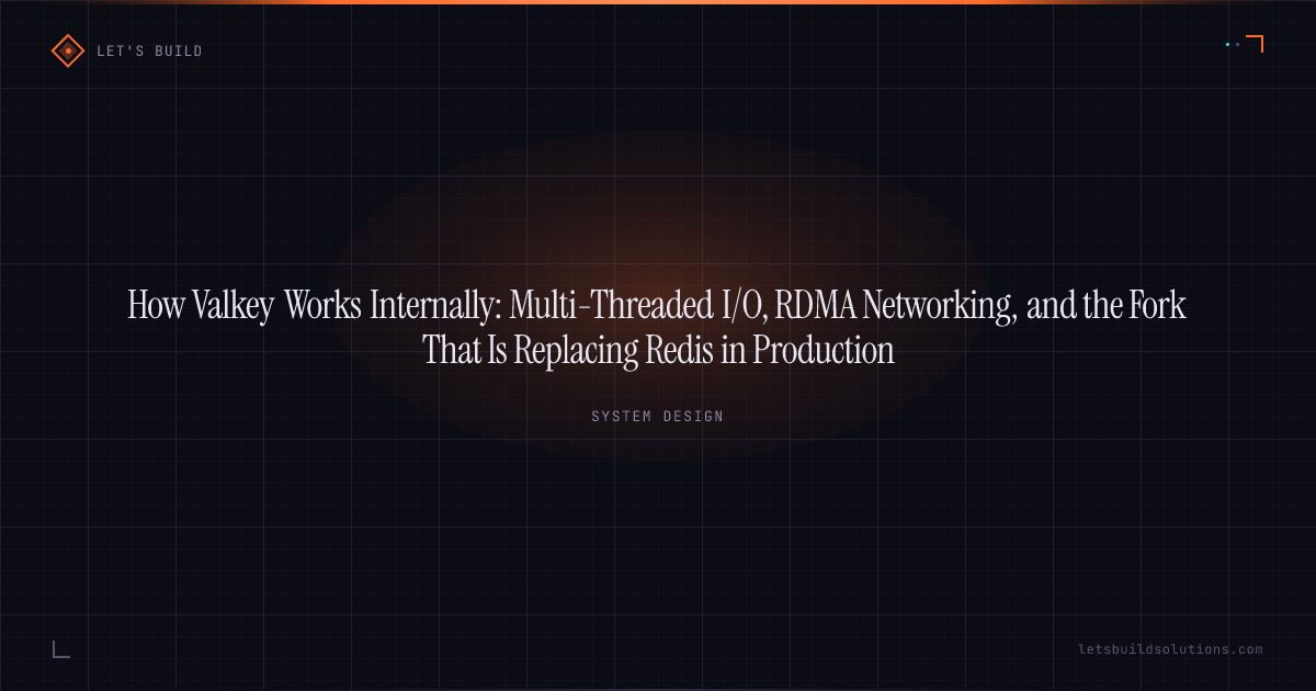 How Valkey Works Internally: Multi-Threaded I/O, RDMA Networking, and the Fork That Is Replacing Redis in Production
