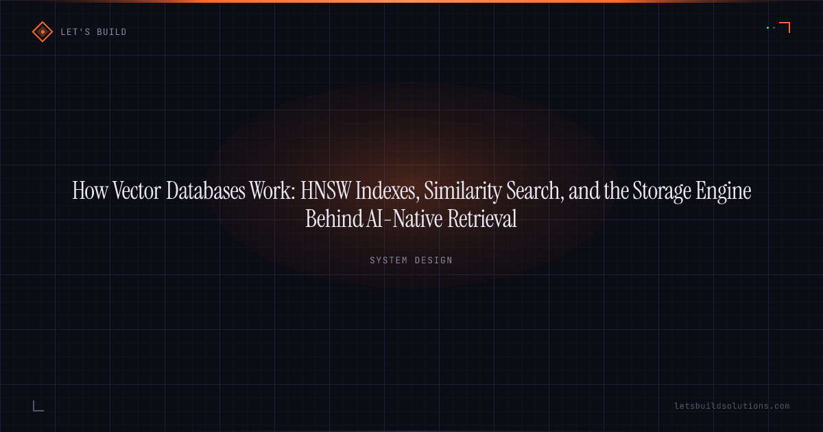 How Vector Databases Work: HNSW Indexes, Similarity Search, and the Storage Engine Behind AI-Native Retrieval