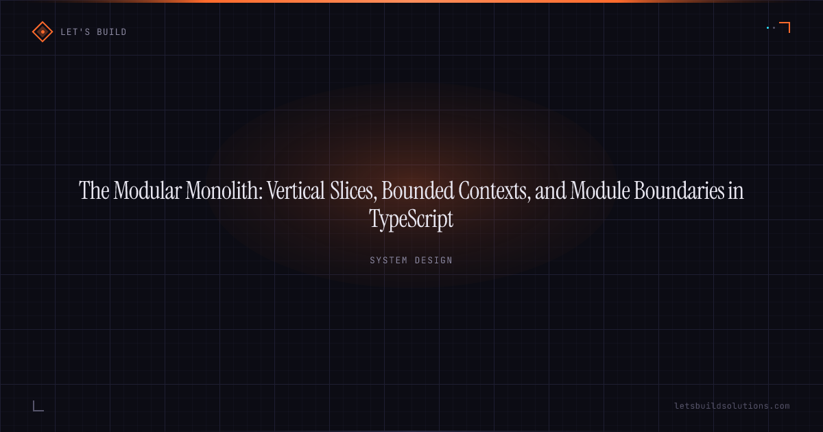 The Modular Monolith: Vertical Slices, Bounded Contexts, and Module Boundaries in TypeScript