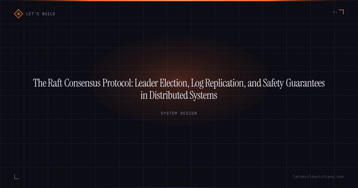 The Raft Consensus Protocol: Leader Election, Log Replication, and Safety Guarantees in Distributed Systems