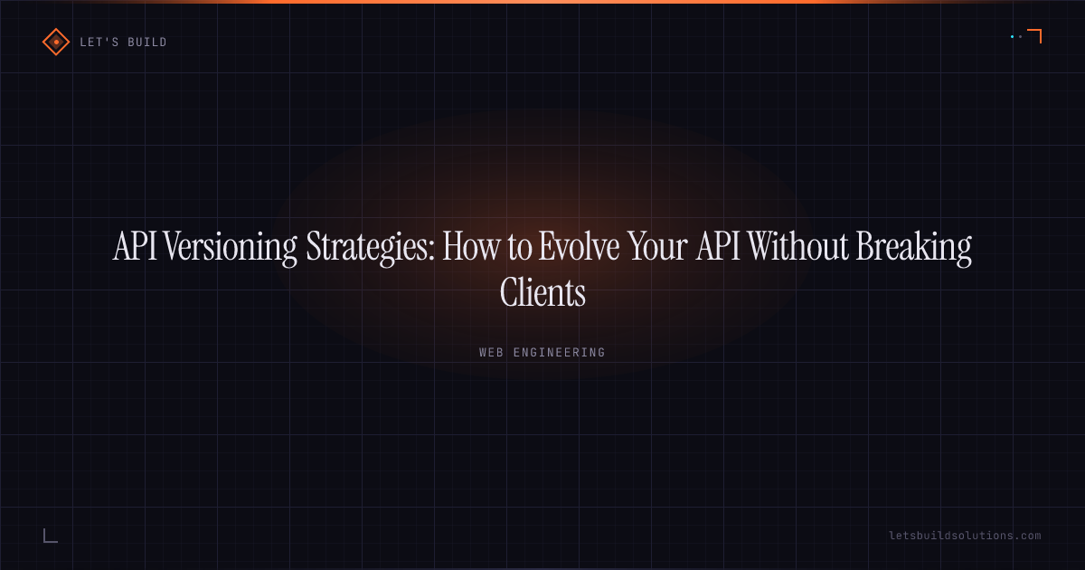 API Versioning Strategies: How to Evolve Your API Without Breaking Clients