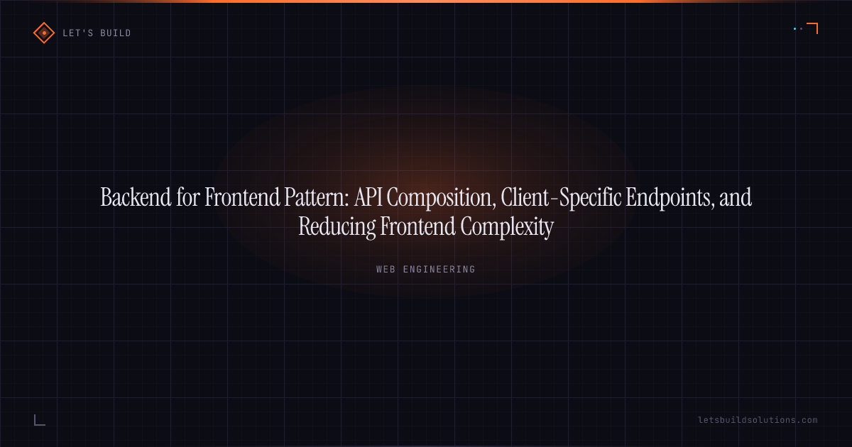 Backend for Frontend Pattern: API Composition, Client-Specific Endpoints, and Reducing Frontend Complexity