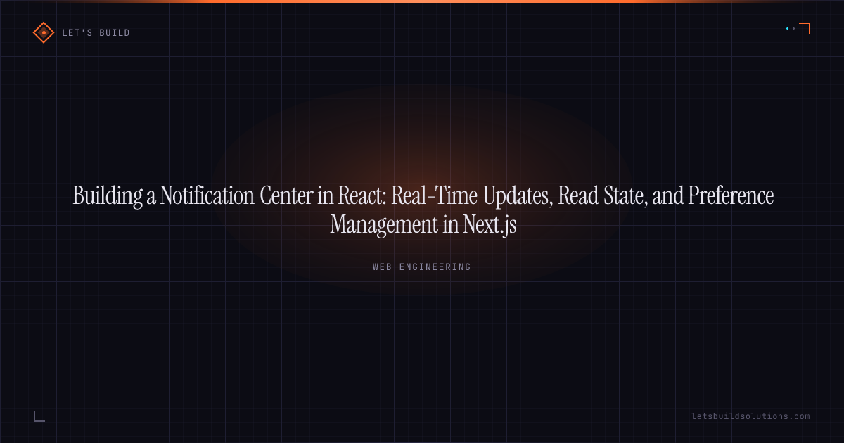 Building a Notification Center in React: Real-Time Updates, Read State, and Preference Management in Next.js
