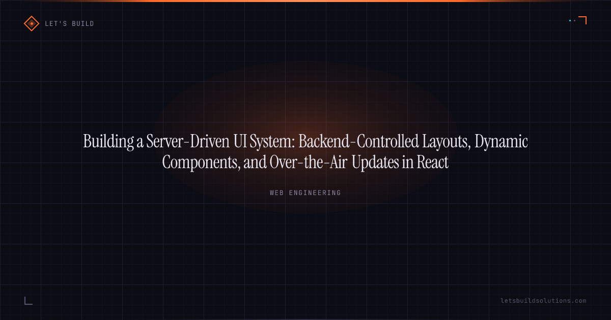 Building a Server-Driven UI System: Backend-Controlled Layouts, Dynamic Components, and Over-the-Air Updates in React