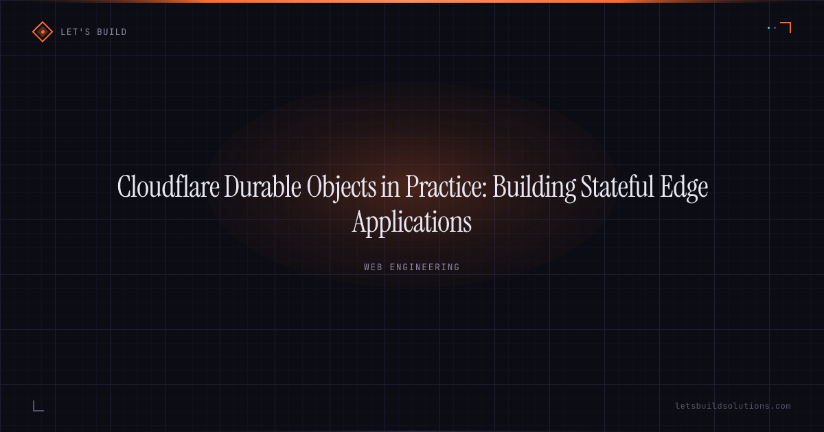 Cloudflare Durable Objects in Practice: Building Stateful Edge Applications